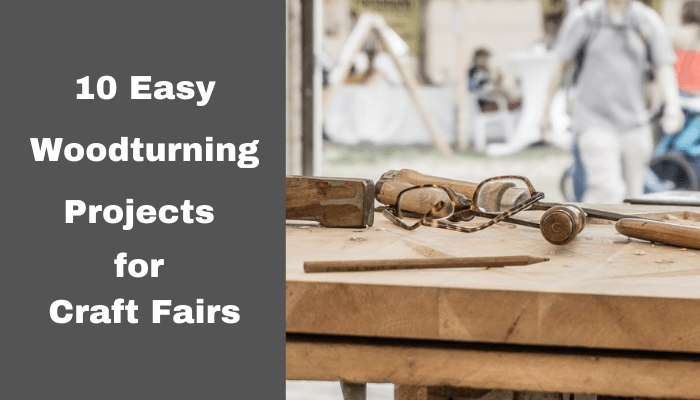10 Easy Woodturning Projects for Craft Fairs