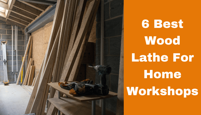 6 Best Wood Lathe For Home Workshop