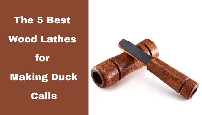 The 5 Best Lathe for Turning Duck Calls