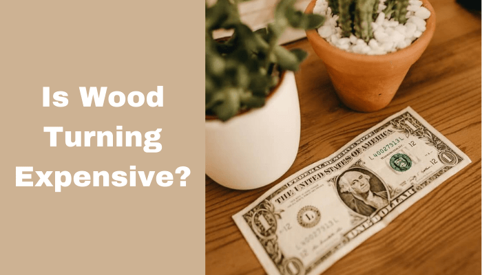 Is Wood Turning Expensive