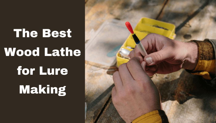 best lathe for lure making