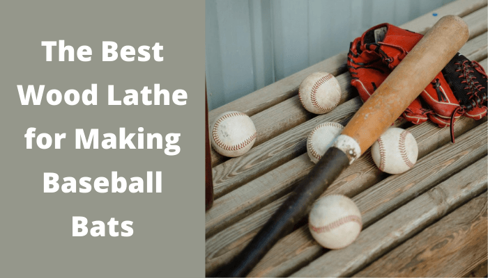 Best Wood Lathe For Making Baseball Bats (2024 Ultimate Guide)