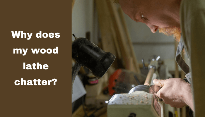 Why does my wood lathe chatter?
