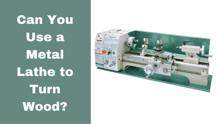 Can You Use a Metal Lathe to Turn Wood