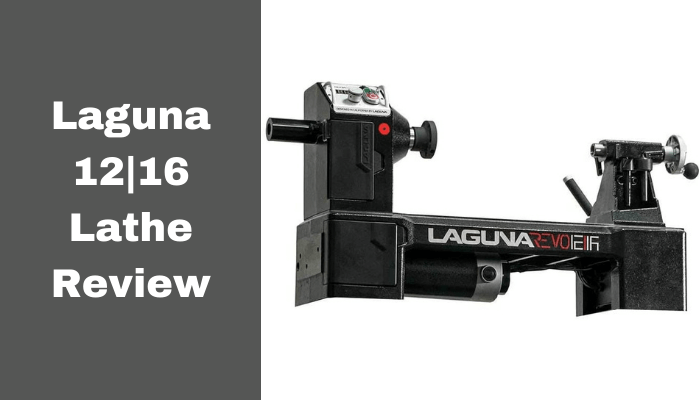Laguna 12 16 Lathe Review