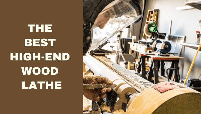 The Best High-End Wood Lathe – The Ultimate Wood Lathes